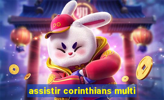 assistir corinthians multi